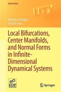 Local Bifurcations, Center Manifolds, and Normal Forms in Infinite-Dimensional Dynamical Systems - Mariana Haragus,Gérard Iooss - cover