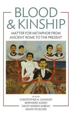 Blood and Kinship: Matter for Metaphor from Ancient Rome to the Present - cover