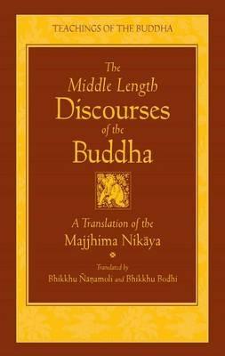 The Middle Length Sayings: Majjhima-Nikaya - Bodhi Bhikkhu - cover