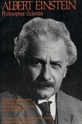Albert Einstein, Philosopher-Scientist: The Library of Living Philosophers Volume VII - cover