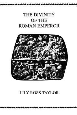 The Divinity Of the Roman Emperor - Lily Ross Taylor - cover