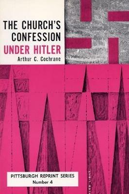 Church's Confession Under Hitler - Arthur C. Cochrane - cover