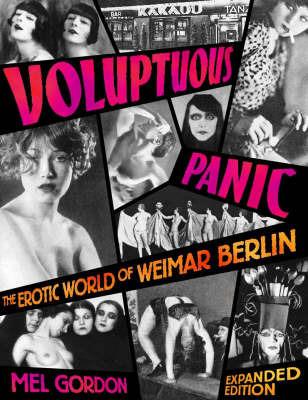 Voluptuous Panic: The Erotic World of Weimar Berlin - Mel Gordon - cover
