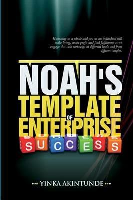 Noah''s Template of Enterprise Success - Akintunde Yinka - cover