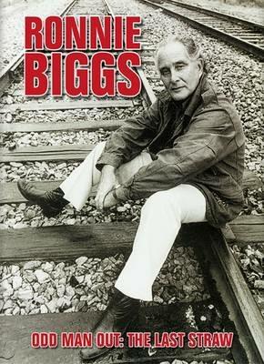 Ronnie Biggs: Odd Man Out - The Last Straw - Ronnie Biggs,Chris Pickard - cover