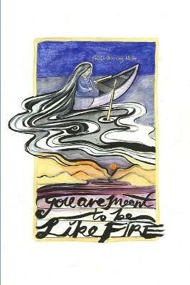 You Are Meant to Be Like Fire - Sheila Murray-Nellis - cover