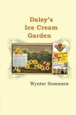Daisy's Ice Cream Garden: Daisy's Adventures Set #1, Book 8 - Wynter Sommers - cover