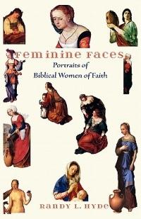 Feminine Faces: Portraits of Biblical Women of Faith - Randy L Hyde - cover