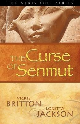 The Curse of Senmut: Book 1 - Vickie Britton,Loretta Jackson - cover