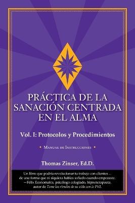 PRÁCTICA DE LA SANACIÓN CENTRADA EN EL ALMA???Vol. I: Protocolos y Procedimientos - Thomas Zinser - cover