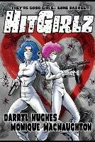 Hit Girlz: The Complete Graphic Novel. An Action Packed Funny Mystery Crime Thriller Books for Teens and Young Adults (A humorous dark comedy) - Darryl Hughes - cover