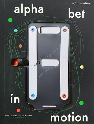 Alphabet in Motion: How Letters Get Their Shape - Anderson, Kelli - cover