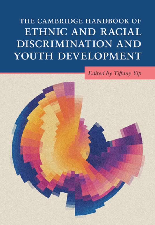 The Cambridge Handbook of Ethnic and Racial Discrimination and Youth Development