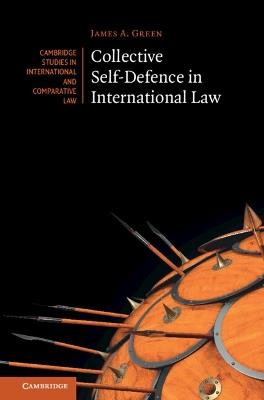 Collective Self-Defence in International Law - James A. Green - cover