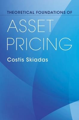 Theoretical Foundations of Asset Pricing - Costis Skiadas - cover