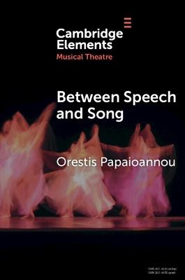 Between Speech and Song: Aspects of Hybrid Voice in Twentieth-Century German Opera - Orestis Papaioannou - cover