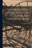 A Genealogical Account of the Highland Families of Shaw - cover