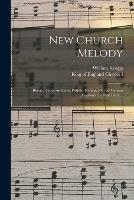 Libro in inglese New Church Melody: Being a Set of Anthems, Psalms, Hymns, &c. on Various Occasions; in Four Parts ...  - William 1698-1768 Knapp