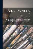Rajput Painting; Being an Account of the Hindu Paintings of Rajasthan and the Panjab Himalayas From the Sixteenth to the Nineteenth Century, Described in Their Relation to Contemporary Thought; v.1 - cover