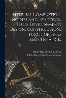 Libro in inglese Internal Combustion Engines and Tractors, Their Development, Design, Construction, Function and Maintenance  - Oliver Brunner 1873- Zimmerman