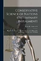 Libro in inglese Conservative Science of Nations (preliminary Instalment) [microform]: Being the First Complete Narrative of Somerville's Diligent Life in the Service of Public Safety in Britain  - Alexander 1811-1885 Somerville