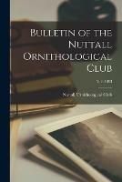 Libro in inglese Bulletin of the Nuttall Ornithological Club; v. 8 1883 