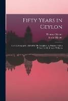 Libro inglese Fifty Years in Ceylon: an Autobiography; Edited by His Daughter, A. Skinner, With a Preface by M. Monier-Williams Thomas 1804-1877 Skinner , Annie Skinner