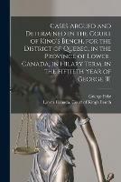 Libro in inglese Cases Argued and Determined in the Court of King's Bench, for the District of Quebec, in the Province of Lower-Canada, in Hilary Term, in the Fiftieth Year of George III [microform]  - George 1775-1851 Pyke