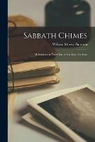 Libro in inglese Sabbath Chimes: Meditations in Verse for the Sundays of a Year  - William Morley 1824-1881 Punshon
