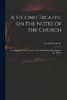 Libro in inglese A Second Treatise on the Notes of the Church: as a Supplement to the Sermon Preach'd at Salters Hall, January 16, 1734 ...  - Samuel 1693-1766 Chandler