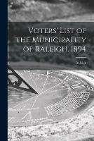 Libro in inglese Voters' List of the Municipality of Raleigh, 1894 [microform] 