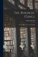 Libro in inglese The Reign of Grace: From Its Rise to Its Consummation  - Abraham 1734-1806 Booth