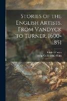 Libro in inglese Stories of the English Artists, From Vandyck to Turner, 1600-1851 