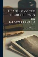 Libro in inglese The Cruise of the Fleur-de-Lys in the Mediterranean  - Lewis A Stimson