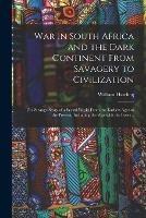 Libro in inglese War in South Africa and the Dark Continent From Savagery to Civilization: The Strange Story of a Weird World From the Earliest Ages to the Present, Including the War With the Boers ..  - William Harding