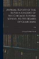 Libro in inglese Annual Report of the Superintendent of the Chicago Reform School to the Board of Guardians; 11th 