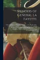 Libro in inglese Memoirs of General La Fayette: Embracing Details of His Public and Private Life; Sketches of the American Revolution, the French Revolution, the Downfall of Bonaparte, and the Restoration of the Bourbons; With Biographical Notices of Individuals Who...  - Anonymous