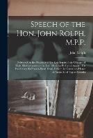Libro in inglese Speech of the Hon. John Rolph, M.P.P. [microform]: Delivered on the Occasion of the Late Inquiry Into Charges of High Misdemeanors at the Late Elections Preferred Against His Excellency Sir Francis Bond Head, Before the Commons House of Assembly Of...  - John 1793-1870 Rolph