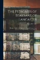 Libro in inglese The Pedigrees of Beakbane of Lancaster; Bragg of Netherend; Clapham of Newcastle-upon-Tyne; Harrison of Grassgarth; Waithman of Lindeth 