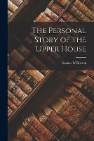 Libro in inglese The Personal Story of the Upper House  - Kosmo Wilkinson