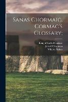 Sanas Chormaic. Cormac's Glossary; - Whitley 1830-1909 Stokes - cover