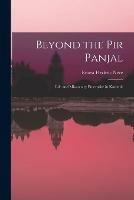 Libro in inglese Beyond the Pir Panjal: Life and Missionary Enterprise in Kashmir  - Ernest Frederic Neve