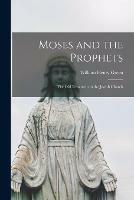 Libro in inglese Moses and the Prophets: the Old Testament in the Jewish Church  - William Henry 1825-1900 Green