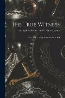 Libro in inglese The True Witness: of Things Literary, Scientific and Moral 