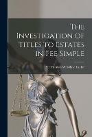 Libro in inglese The Investigation of Titles to Estates in Fee Simple [microform] 