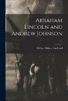 Libro in inglese Abraham Lincoln and Andrew Johnson; c.1  - William Osborn 1835-1925 Stoddard
