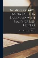 Libro in inglese Memoir of Mrs. Anna Laetitia Barbauld, With Many of Her Letters 