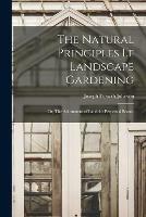 Libro in inglese The Natural Principles Lf Landscape Gardening: or, The Adornment of Land for Perpetual Beauty  - Joseph Forsyth Johnson
