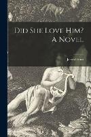 Libro in inglese Did She Love Him? A Novel; 1  - James 1822-1887 Grant