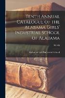 Libro in inglese Tenth Annual Catalogue of the Alabama Girls' Industrial School of Alabama; 1905-06 